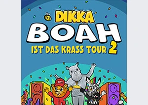 DIKKA - Boah ist das krass Tour 2
