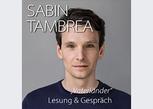 Sabin Tambrea - Vaterländer - Lesung & Gespräch
