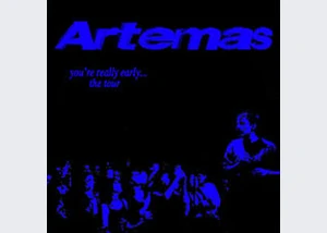 Artemas – YOU’RE REALLY EARLY…