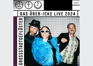 Grossstadtgeflüster - Das Über-Icke Live 2024
