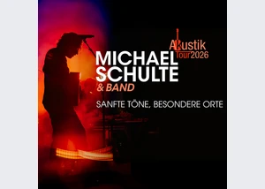 Michael Schulte - „Sanfte Töne, besondere Orte“ Tour 2026