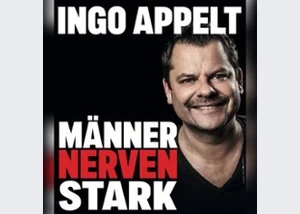 Ingo Appelt - MÄNNER NERVEN STARK