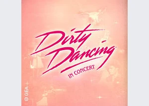 Dirty Dancing in Concert - Tour 2026