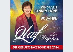 Olaf der Flipper - Wir sagen Dankeschön! 80 Jahre - Die Geburtstagstournee 2026
