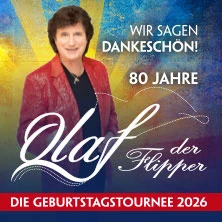 Olaf der Flipper - Wir sagen Dankeschön! 80 Jahre - Die Geburtstagstournee 2026 Olaf der Flipper - Wir sagen Dankeschön! 80 Jahre - Die Geburtstagstournee 2026