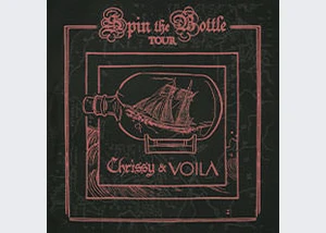 Chrissy + Voilà - Spin The Bottle Tour