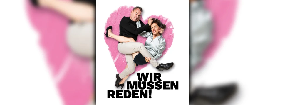 Wir müssen reden! Showplakat Wir müssen reden! Showplakat