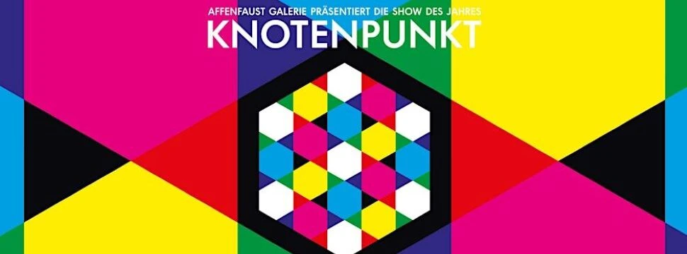 KNOTENPUNKT Ausstellung der Affenfaust Galerie Plakat zur Knotenpunkt Ausstellung mit farbigen geometrischen Figuren