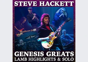 Steve Hackett - Genesis Greats, Lamb Highlights & Solo