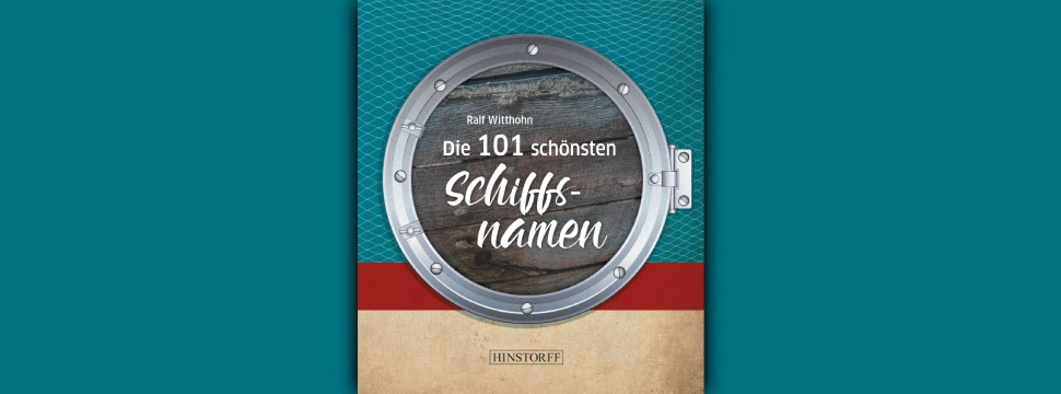Die 101 schönsten Schiffsnamen