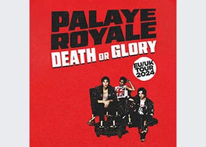 Palaye Royale - Death or Glory - EU/UK Tour 2024