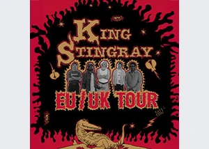 King Stingray - EU/UK Tour 2025