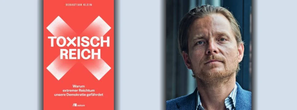 Buch Toxisch reich & Autor Sebastian Klein