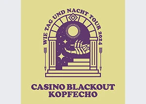 Casino Blackout & Kopfecho - Wie Tag und Nacht Tour 2024