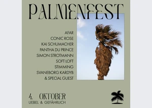 Palmenfest - mit: Afar, Conic Rose, Kai Schumacher, Pantha Du Prince, Stimming, Svaneborg Kardyb, Soft Loft & Special Guest