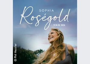 Sophia - Roségold Tour 2024