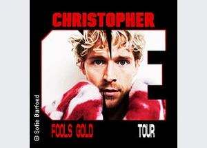 Christopher - Fools Gold Tour