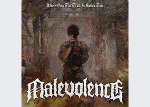 Malevolence - Where only the truth is spoken 
