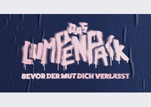 DAS LUMPENPACK - Bevor der Mut dich verlässt