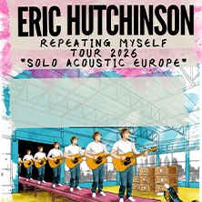 Eric Hutchinson - Repeating Myself Tour 2026 - Solo Acoustic Europe