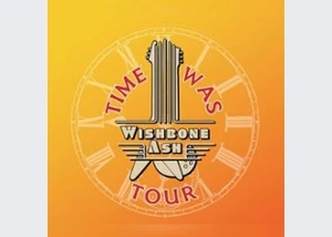 Wishbone Ash - The Time Was Tour 2026
