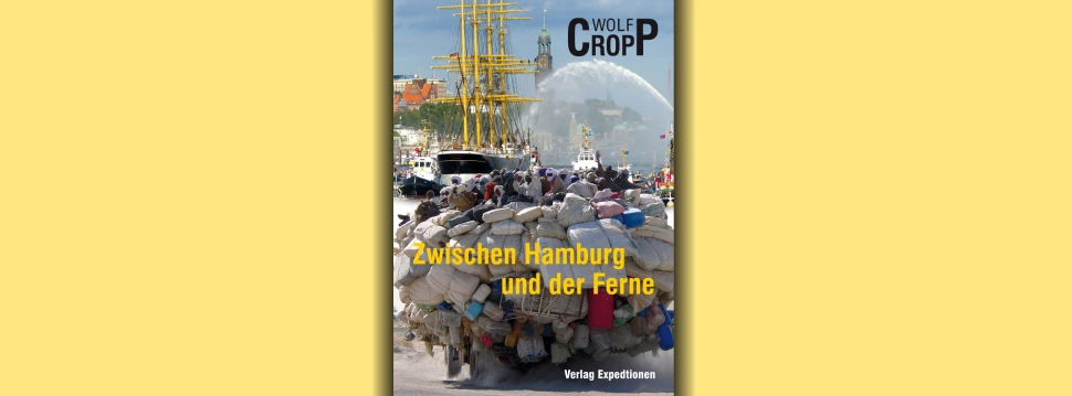 "Zwischen Hamburg und der Ferne" von Wolf Cropp, © Verlag Expeditionen