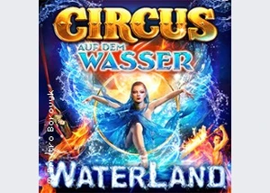 WATERLAND - Zirkus auf dem Wasser