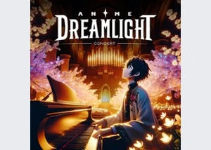 Anime Dreamlight Concert - Die schönste Musik aus Anime