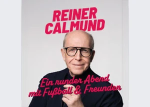 Reiner Calmund - Ein runder Abend mit Fußball & Freunden