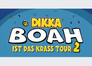 DIKKA - Boah ist das krass Tour 2