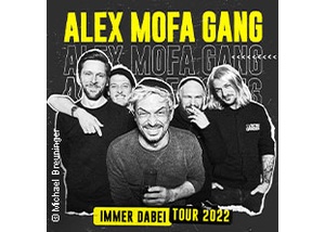Alex Mofa Gang - Immer dabei Tour 2022
